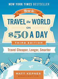 How To Travel The World On $50 A Day by Matt Kepnes