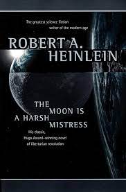The Moon Is A Harsh Mistress by Robert A. Heinlein
