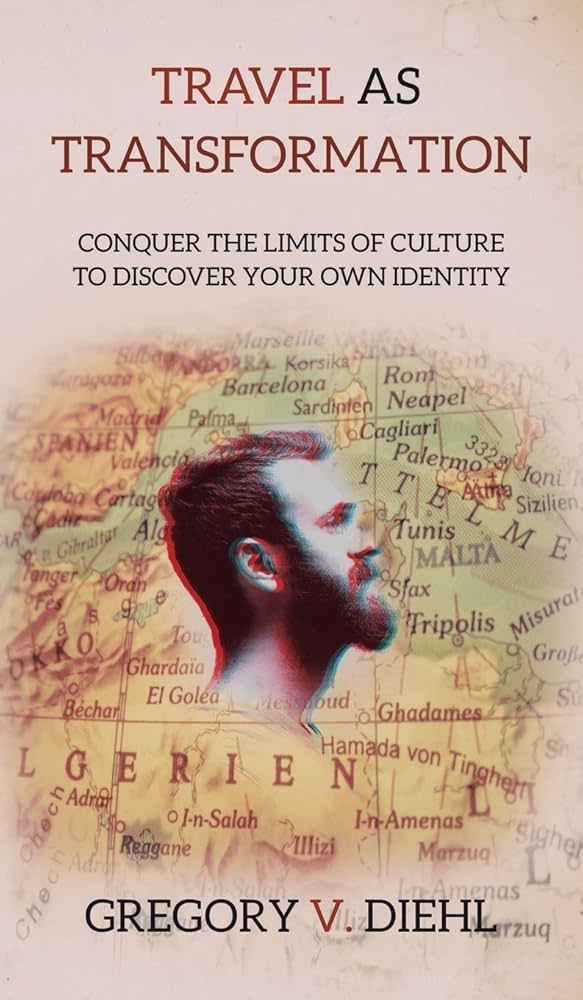 Travel As Transformation by Gregory V. Diehl