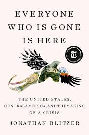 Everyone Who Is Gone Is Here by Jonathan Blitzer